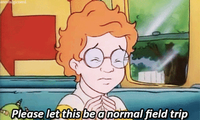 Arnold saying "Please let this be a normal field trip."